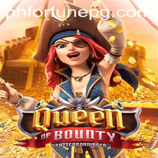 Exploring the Adventure World of QueenofBounty with PHFORTUNE